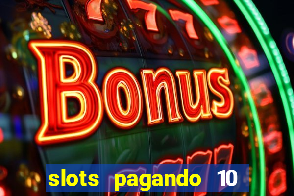 slots pagando 10 no cadastro